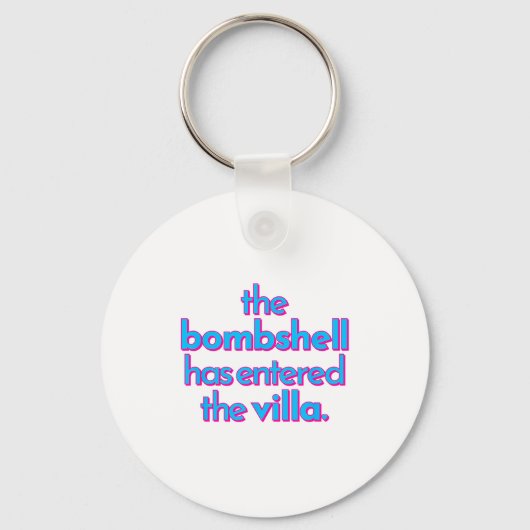 Bombshell Has Entered The Villa Funny Got A Text C Schlüsselanhänger (Vorderseite)