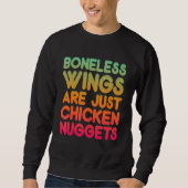 Boneless Wings Are Just Chicken Nuggets Sweatshirt (Vorderseite)