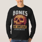 Bones Are Awesome Forensic Scientist T-Shirt (Vorderseite)
