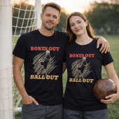 Bones Out Ball Out Soccer Fan Slogan T-Shirt