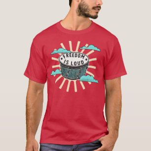 Bongo Drum Freedom is Loud Music Lover T-Shirt