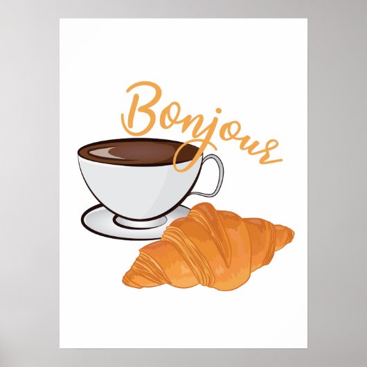 Bonjour Croissant Coffee Breakfast - French Café Poster (Vorne)