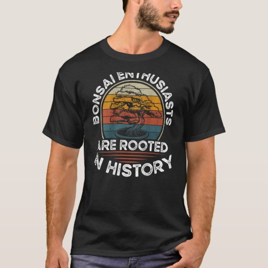 Bonsai Enthusiasts Are Rooted In History Backprint T-Shirt (Vorderseite)
