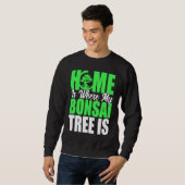 Bonsai Tree Owner Home Is Where My Bonsai Tree Is Sweatshirt (Vorne ganz)