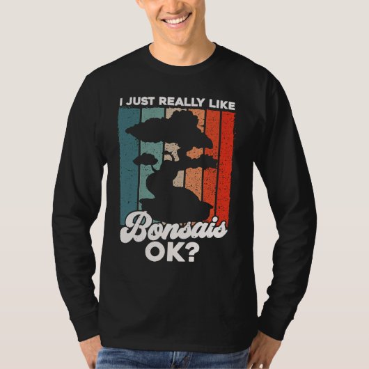 Bonsai Tree Owner I just Really Like Bonsais Ok T-Shirt (Vorderseite)
