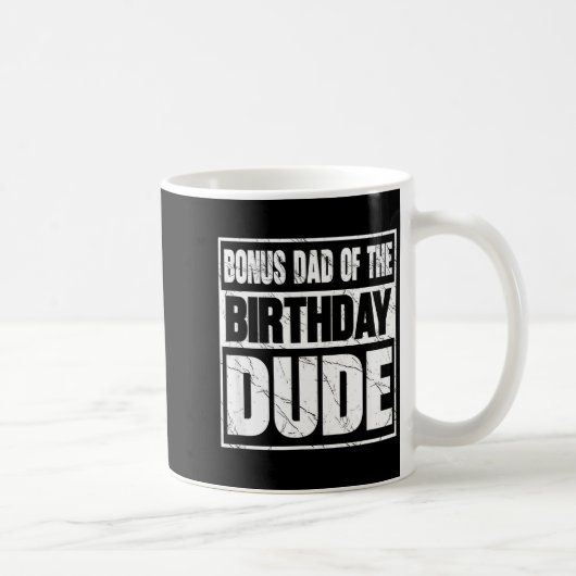 Bonus Dad Of The Birthday Dude Bonus Dad Of The Bi Kaffeetasse (Rechts)