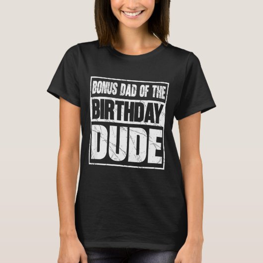 Bonus Dad Of The Birthday Dude Bonus Dad Of The Bi T-Shirt (Vorderseite)