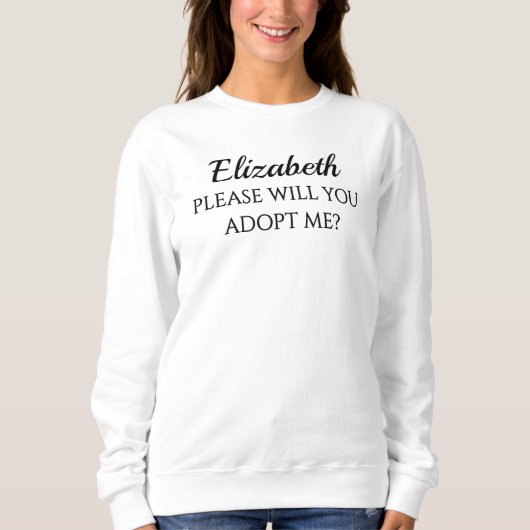Bonus-Mama BITTE ADOPTIERE MICH Adoptionsangebot Sweatshirt (Vorderseite)
