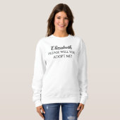 Bonus-Mama BITTE ADOPTIERE MICH Adoptionsangebot Sweatshirt (Vorne ganz)