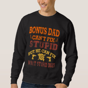 Bonus Vater Cant Fix Stupid Handyman Stepdad Fathe Sweatshirt