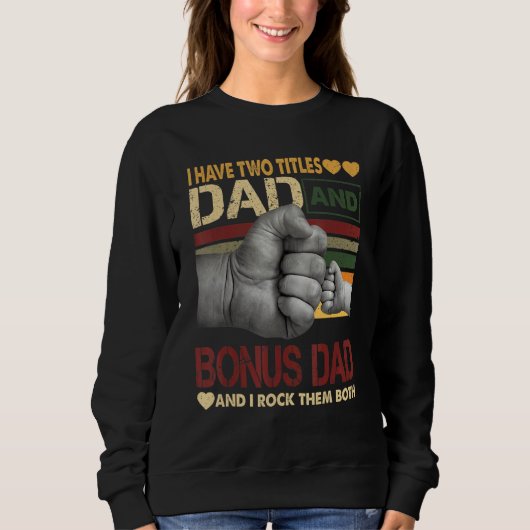 Bonus Vater für Männer Ich habe zwei Titeln Vater Sweatshirt (Vorderseite)