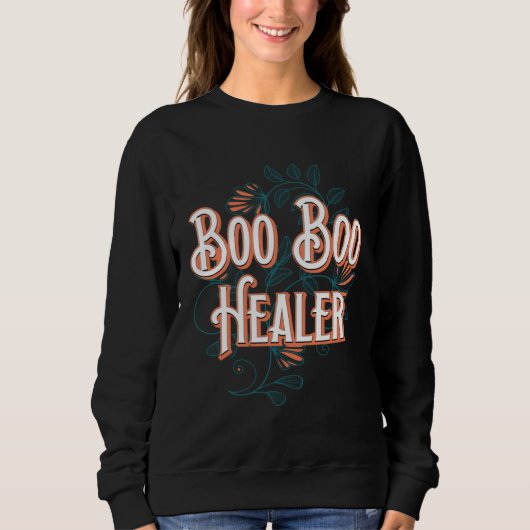 Boo Boo Healer Mom Work Mother Job Sayings 4 Sweatshirt (Vorderseite)