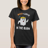 Boo-lieve im Burn Funny Boo Ghost Halloween Wo T-Shirt (Vorderseite)