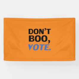 "Boo not, vote" Wahl schwarz-blau orange Banner