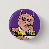 BOOGAR BARNS GOLD DIGGER PIN BUTTON (Vorderseite)