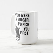 Booger Pick You First Funny Mug Kaffeetasse (Vorderseite Links)
