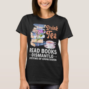 Book Drink Tee Read Book Dismantle Systems Presres