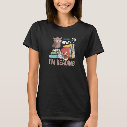 Book Go Away I'm Reading T-Shirt (Vorderseite)