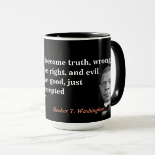 Booker T. Washington Zitat zur Wahrheit, richtig,  Tasse