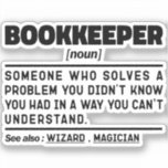 Bookkeeper Noul Tax Vorbereitung Funny Marketing Aufkleber<br><div class="desc">Funny Bookkeeper Redewendungen "Buchhalter Jemand,  der ein Problem löst,  von dem Sie nicht wussten,  dass Sie es auf eine Art und Weise nicht verstehen können". Nehmen Sie sich dieses lustige Bookkeeper-Design als ein lustiges Geschenk für eine phantastische Mutter,  einen Vater oder einen Freund.</div>