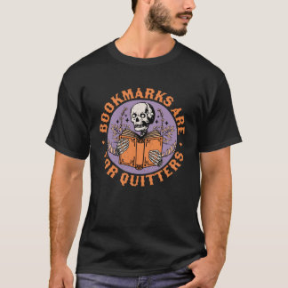 Bookmarks are for Quitters Skeleton Reading Book B T-Shirt