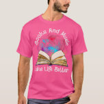 Books and Music Makes Life Better Fun Reading Moti T-Shirt<br><div class="desc">Books and Music Makes Life Better Fun Reading Motivation .</div>