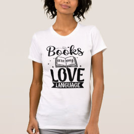 Books Are My Love Language – Cute Book Lover Quote T-Shirt