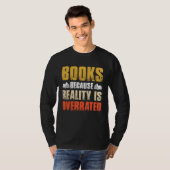 Books Because Reality Is Overrated  Bookworm Sayin T-Shirt (Vorne ganz)