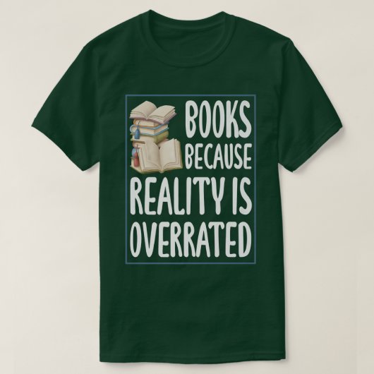 Books because reality is overrated  Reading Book l T-Shirt (Design vorne)