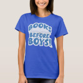 Books Before Boys Cheeky Fun Slogan T-Shirt (Vorderseite)