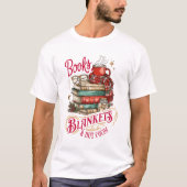 Books Blankets and Hot Cocoa T-Shirt (Vorderseite)