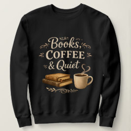 Books, Coffee & Quiet – Dark Academia Book Lover Sweatshirt