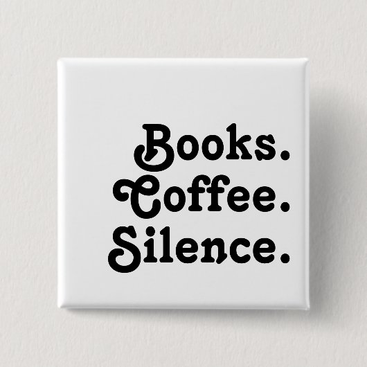 “Books. Coffee. Silence." | Minimalist Button (Vorderseite)