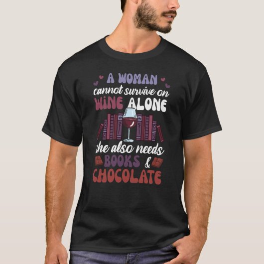 Books Friend Saying Wine Chocolate Read Books T-Shirt (Vorderseite)