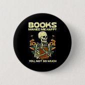 Books Make Me Happy Skeleton Read Reading Libraria Button (Vorderseite)