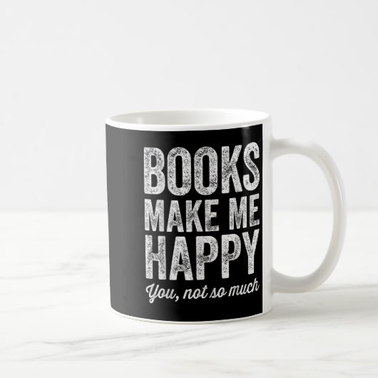 Books Make Me Happy You Not So Much - Books Lover Kaffeetasse (Rechts)