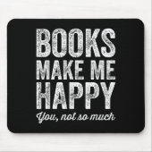 Books Make Me Happy You Not So Much - Books Lover Mousepad (Vorne)