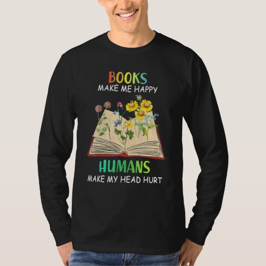 Books Makes Me Happy Humans Make My Head Hurt T-Shirt (Vorderseite)
