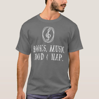Books Music Food Nickerchen T-Shirt