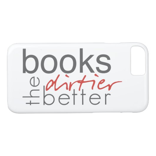 Books the Dirtier the Better iPhone Case (Rückseite (Horizontal))