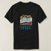 Books the Original Handheld Device Funny Bookworm T-Shirt (Design vorne)