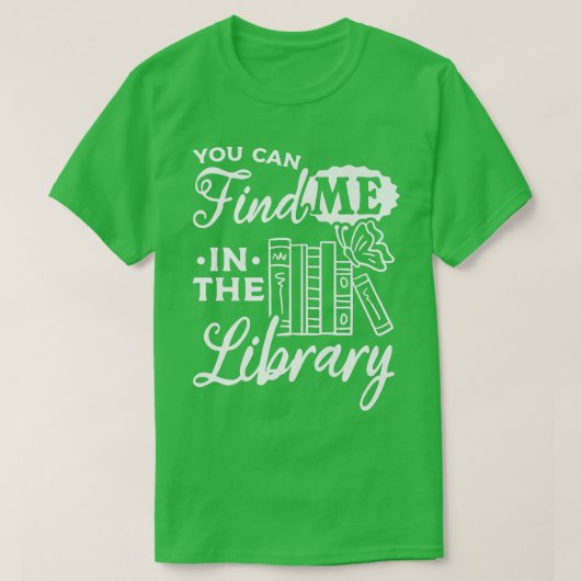 Bookworbook Librarian Lover Sie finden mich in T T-Shirt (Design vorne)