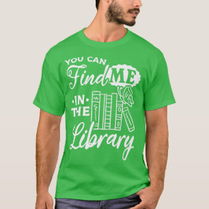 Bookworbook Librarian Lover Sie finden mich in T T-Shirt