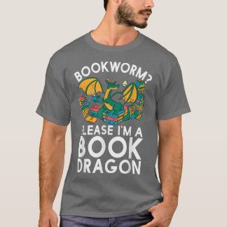 Bookworm Please I'm A Book Dragon Funny Book Lover T-Shirt