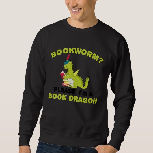 Bookworm Please I'm A Book Dragon Reading Sweatshirt (Vorderseite)