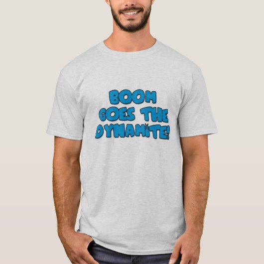 Boom geht das Dynamit T-Shirt (Vorderseite)