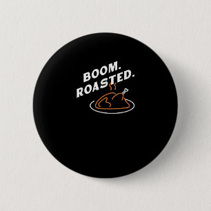 Boom. geröstet. Bester Erntedank Day Funny Button
