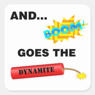Boom Goes the Dynamite Quadratische Aufkleber