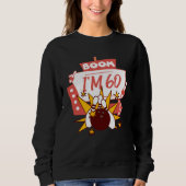 Boom I m 60 Sweatshirt (Vorderseite)