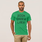 "Boom Shaka Laka" T - Shirt (Vorne ganz)